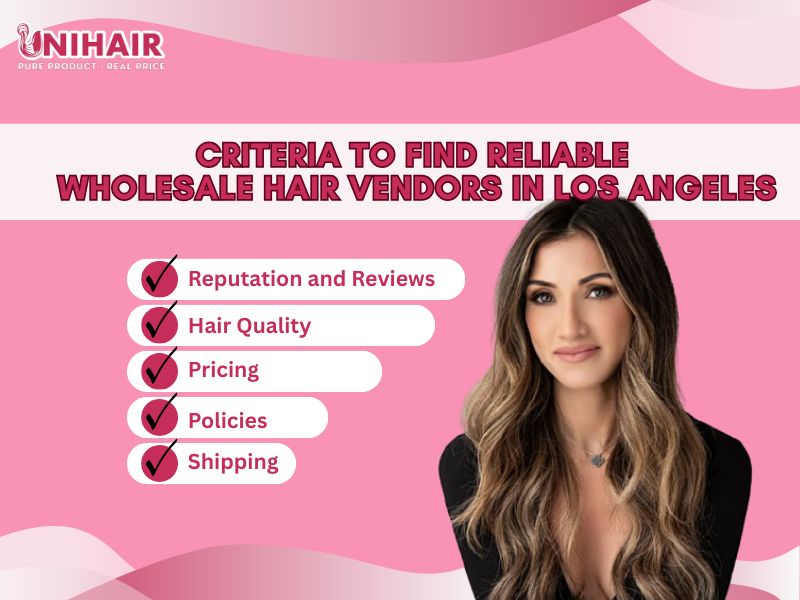 Discover Top Wholesale Hair Vendors In Los Angeles 4 Criteria to Find Reliable Wholesale Hair Vendors in Los Angeles